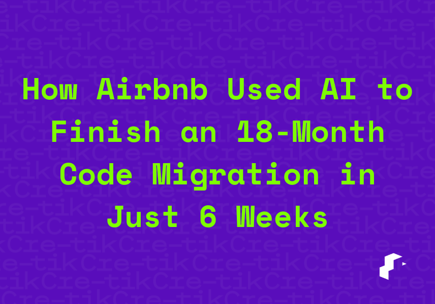 How Airbnb Used AI to Finish an 18-Month Code Migration in Just 6 Weeks