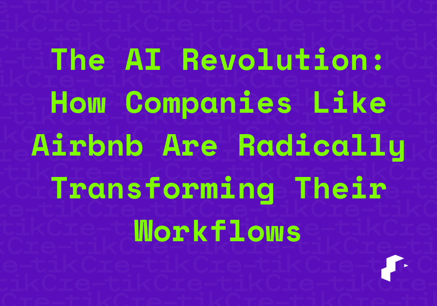 The AI Revolution: How Companies Like Airbnb Are Radically Transforming Their Workflows